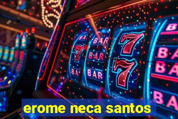 erome neca santos